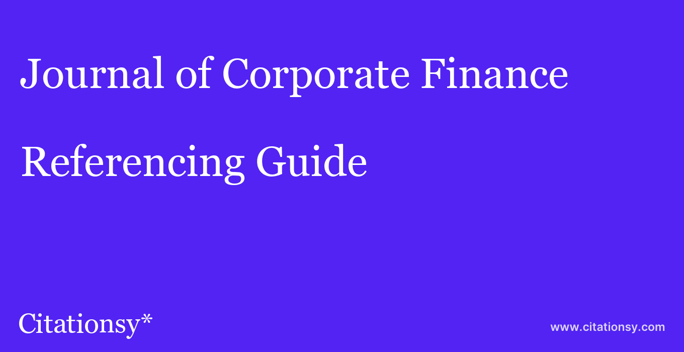 cite Journal of Corporate Finance  — Referencing Guide